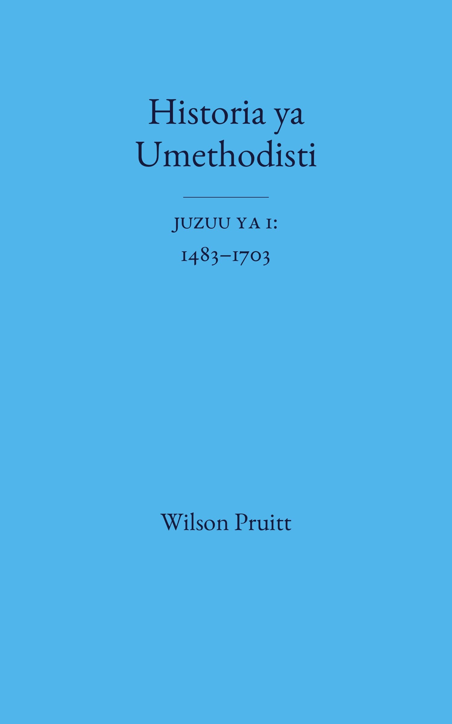 Historia ya Umethodisti, Juzuu ya 1: 1483–1703 — cover