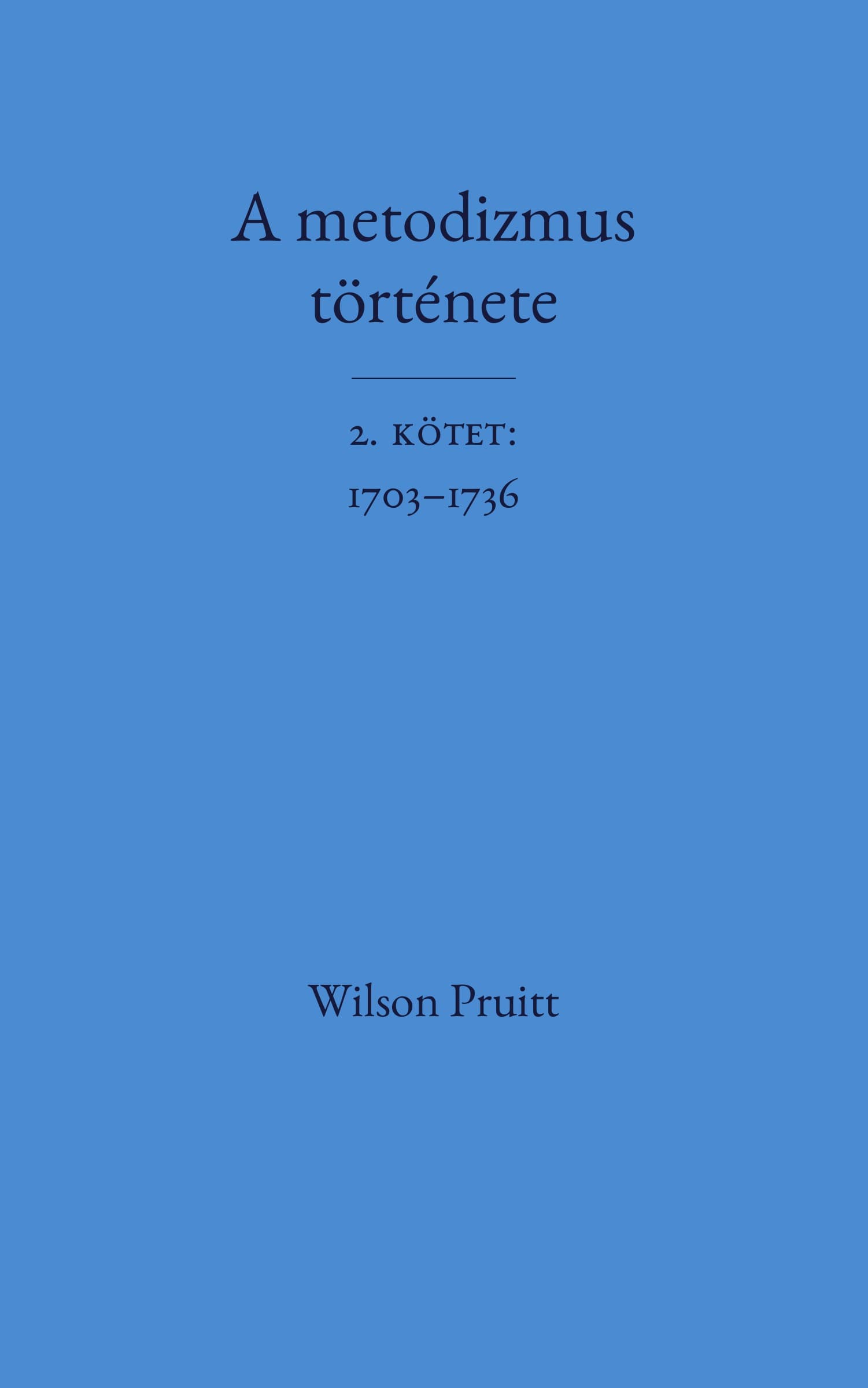 A metodizmus története, 2. kötet: 1703–1736 — cover